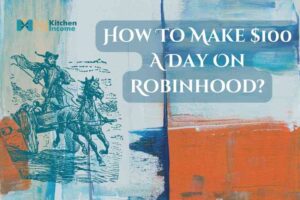 How to make $100 a day on Robinhood?