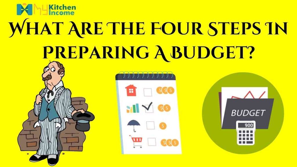 What are the four steps in preparing a budget