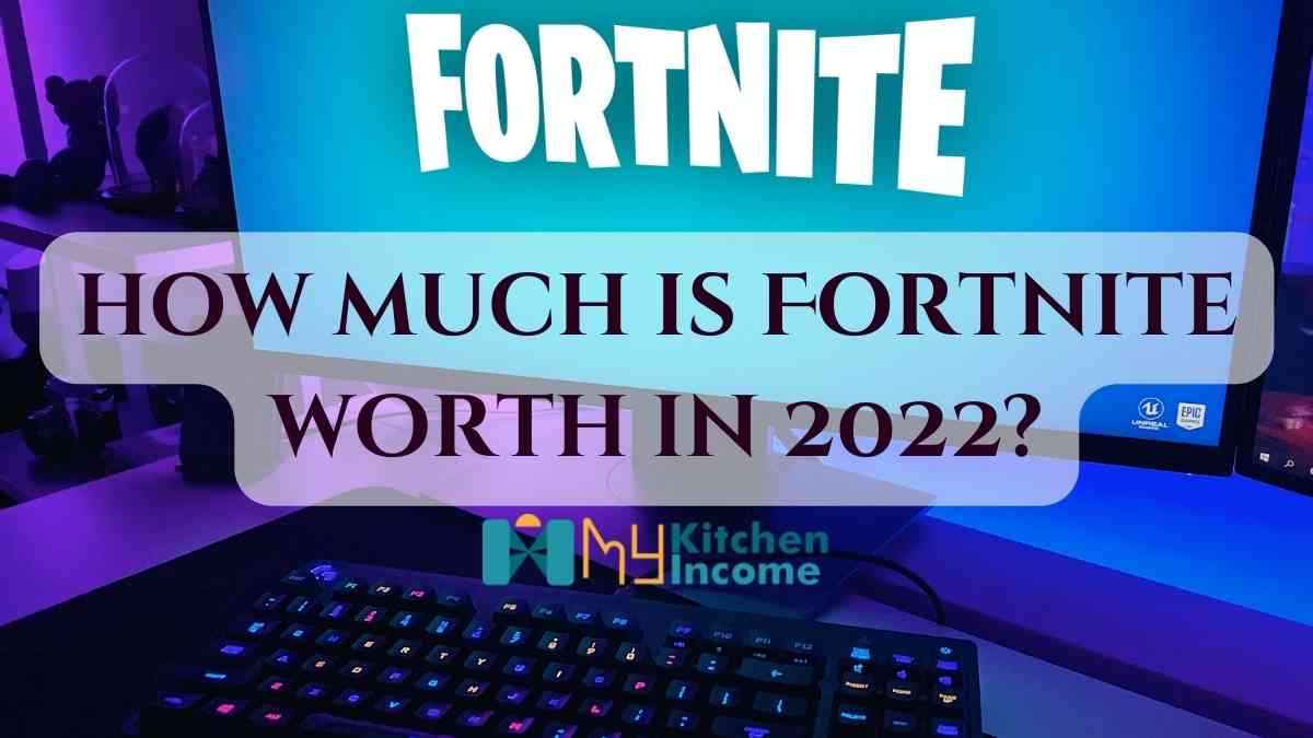 How much is Fortnite worth in 2022?