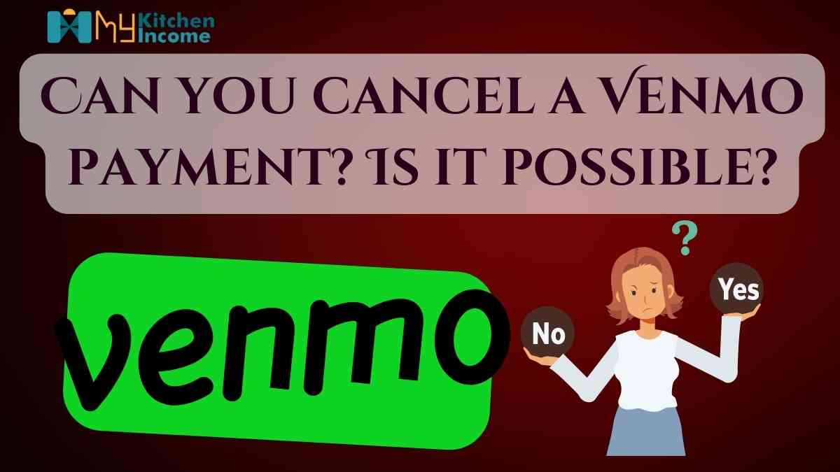 can-you-cancel-a-venmo-payment-is-it-possible