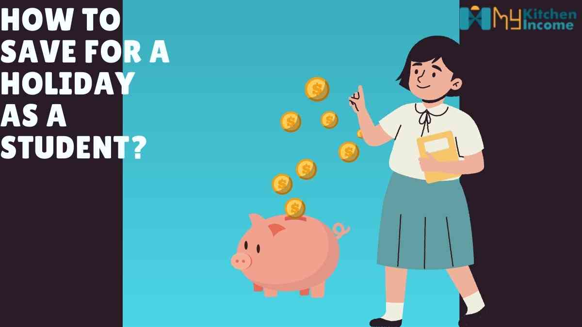 how to save for a holiday as a student