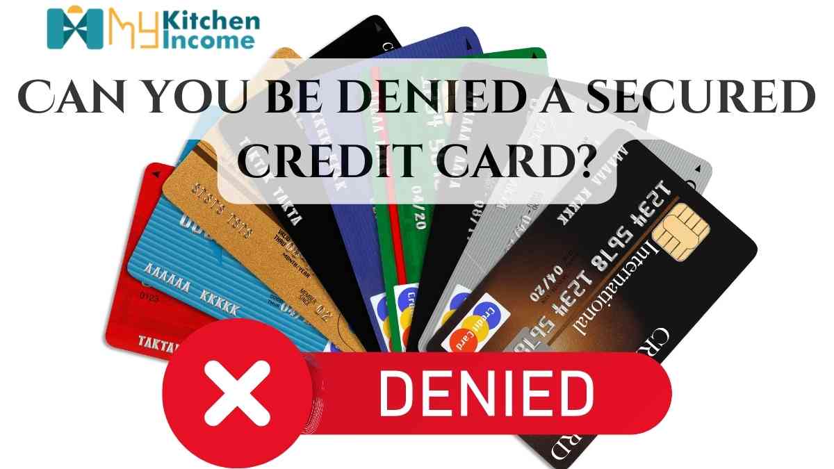 Can you be denied a secured credit card? Best way to Avoid it in 2023 ? My Kitchen