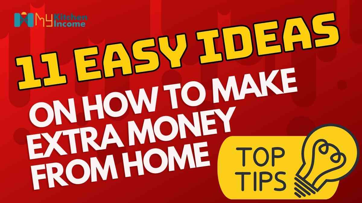 11-easy-ideas-on-how-to-make-extra-money-from-home-my-kitchen-income