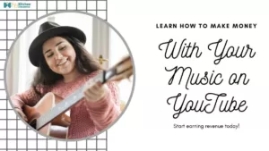 How to Make Money with Music on YouTube